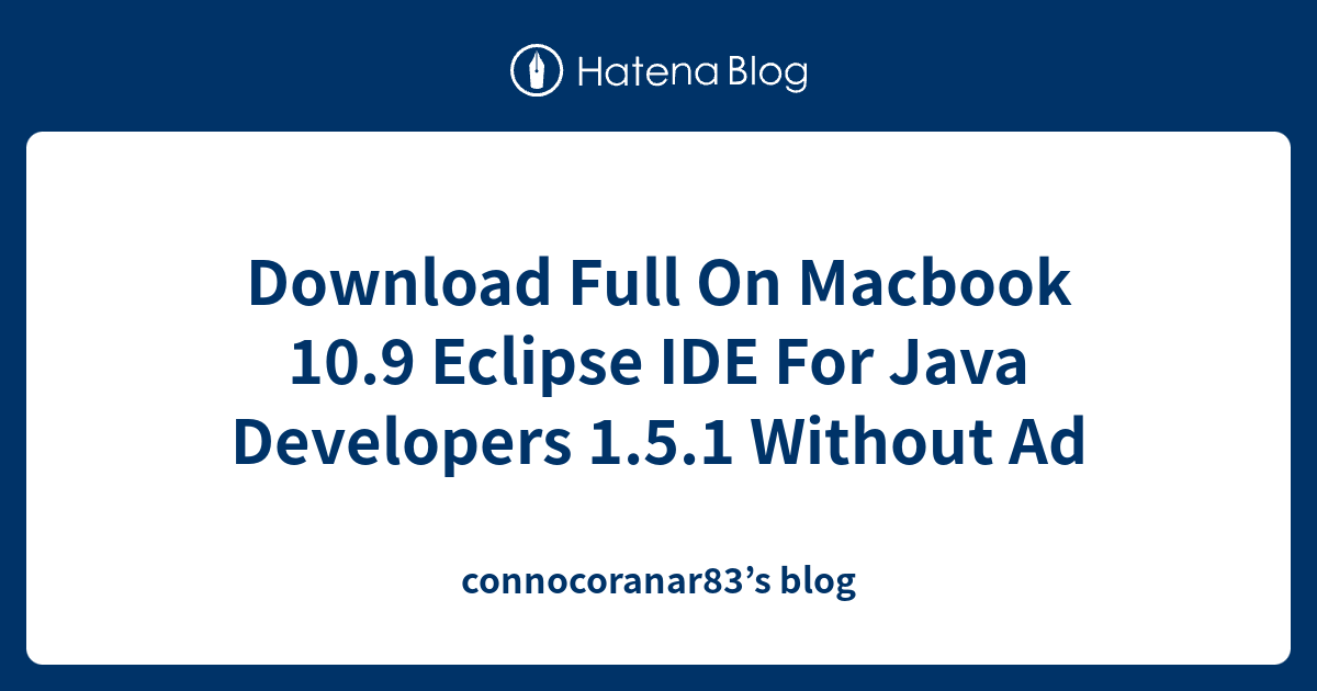 Download Full On Macbook 10.9 Eclipse IDE For Java Developers 1.5.1 ...