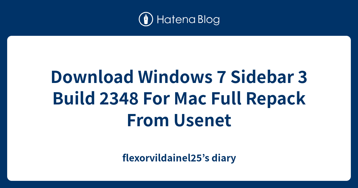 Download Windows 7 Sidebar 3 Build 2348 For Mac Full Repack From Usenet ...