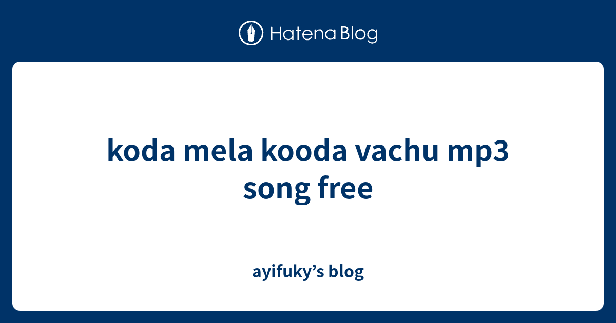 Kutty. Com songs download tamil koodamela koodavechi original
