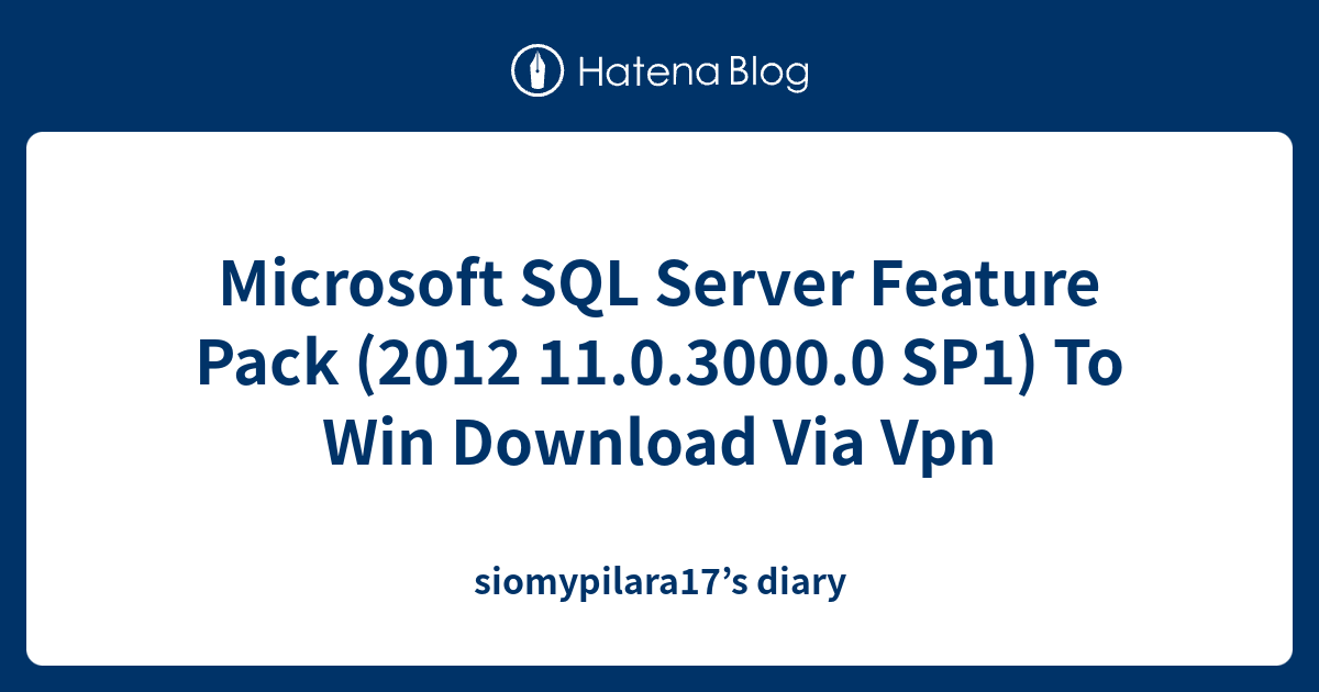 Microsoft SQL Server Feature Pack (2012 11.0.3000.0 SP1) To Win ...