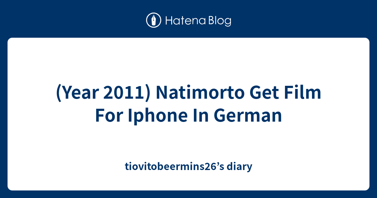 year-2011-natimorto-get-film-for-iphone-in-german-tiovitobeermins26