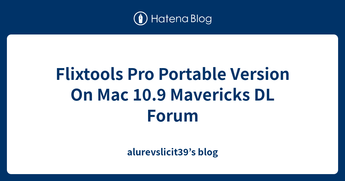 Flixtools Pro Portable Version On Mac 10.9 Mavericks DL Forum ...