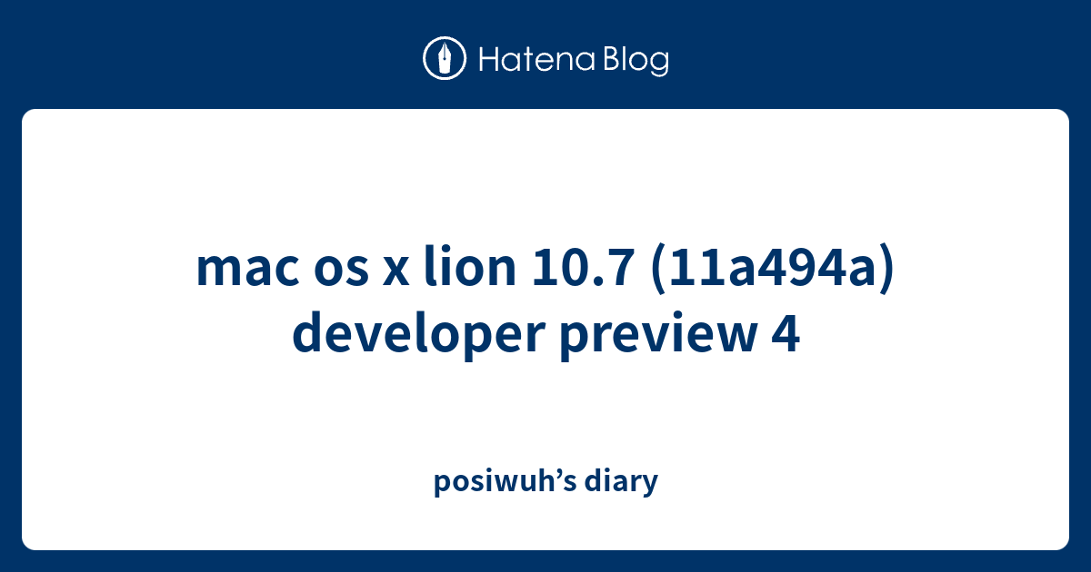 mac os x lion 10.7 (11a494a) developer preview 4 - posiwuh’s diary