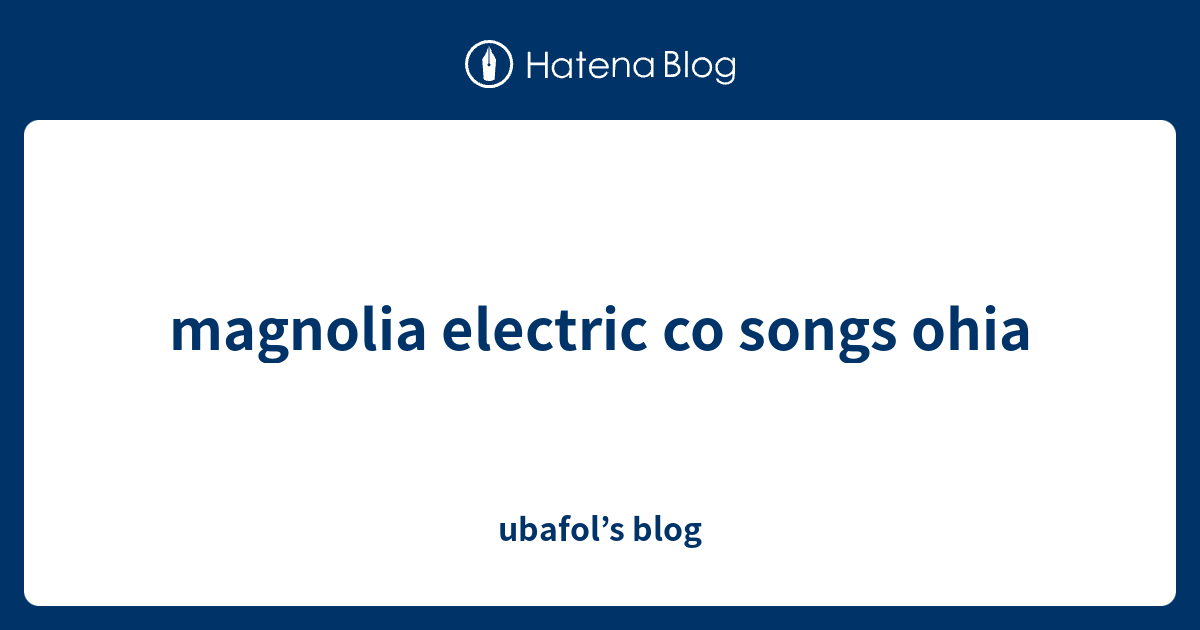magnolia electric co songs ohia ubafol’s blog