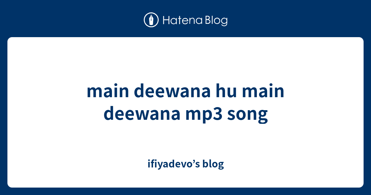 main deewana hu main deewana mp3 song download pagalworld pagal