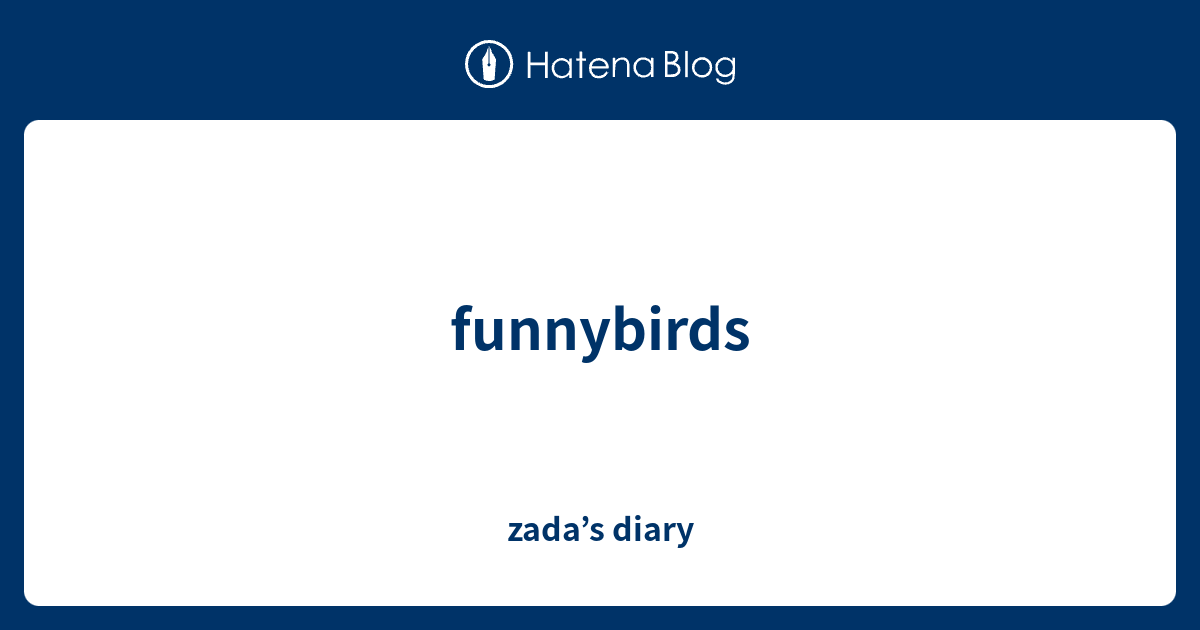 funnybirds - zada's diary