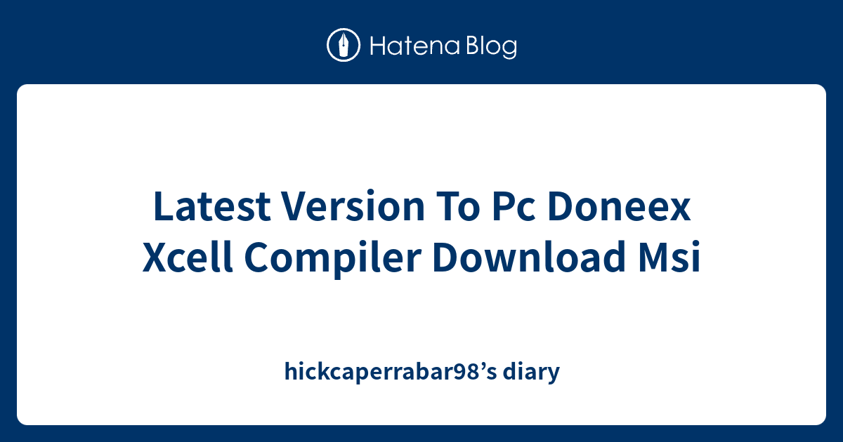 Latest Version To Pc Doneex Xcell Compiler Download Msi ...