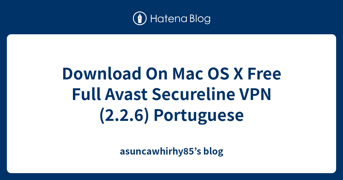 Download On Mac OS X Free Full Avast Secureline VPN (2.2.6) Portuguese