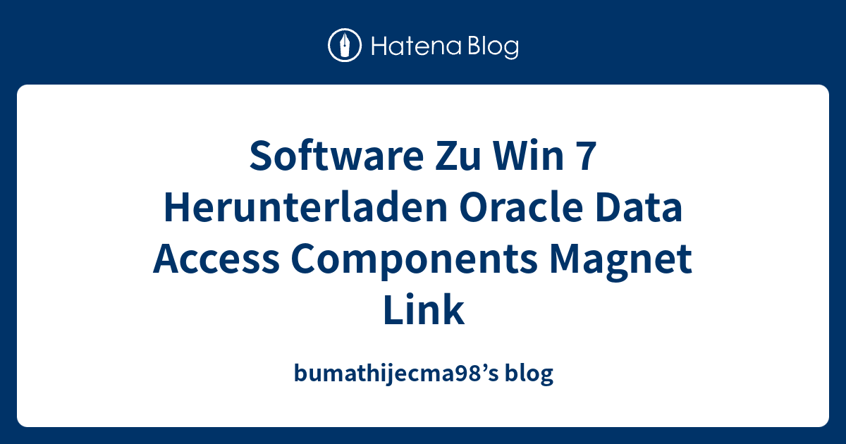 Software Zu Win 7 Herunterladen Oracle Data Access Components Magnet ...