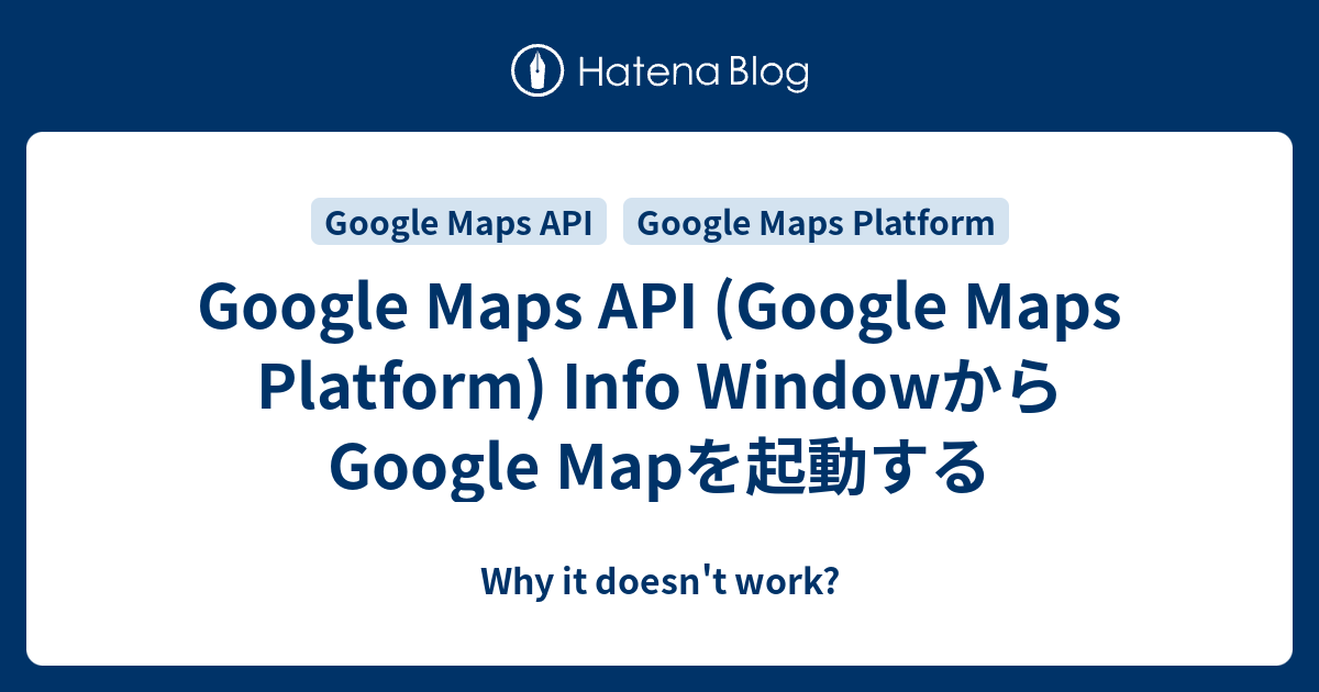 Google Maps API (Google Maps Platform) Info WindowからGoogle Mapを起動する ...