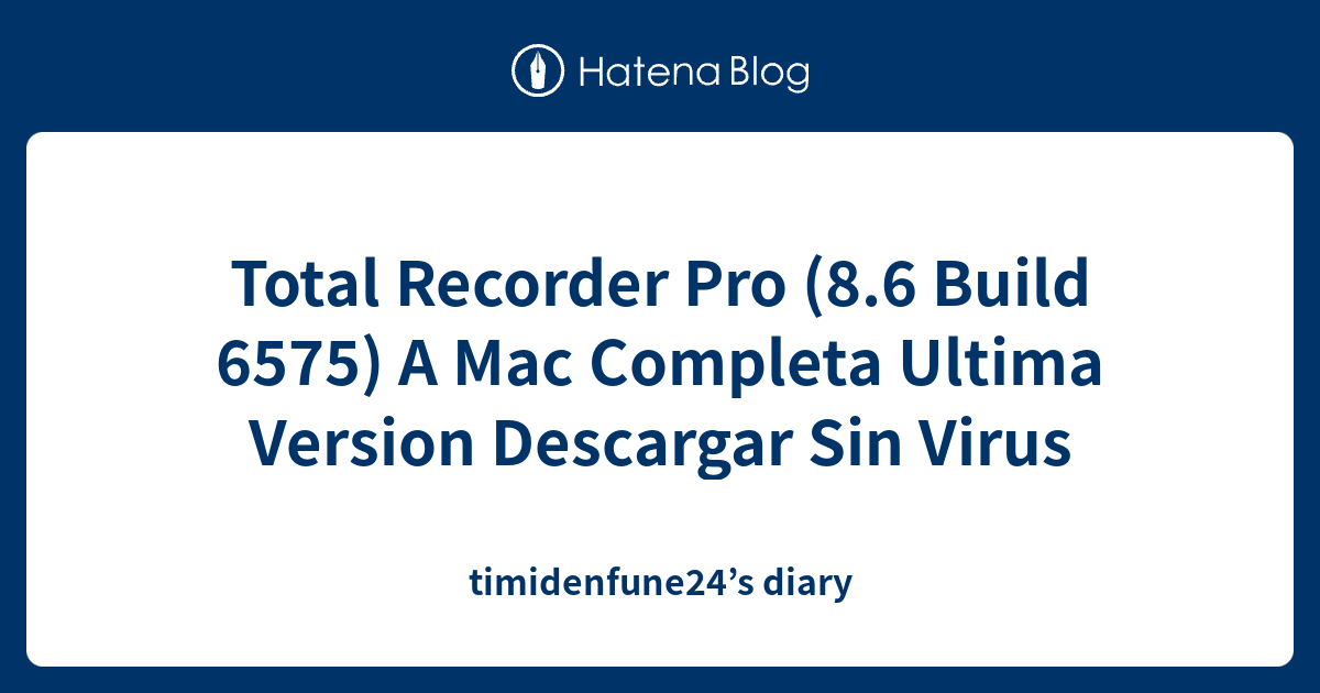 Total Recorder Pro (8.6 Build 6575) A Mac Completa Ultima Version Descargar Sin Virus