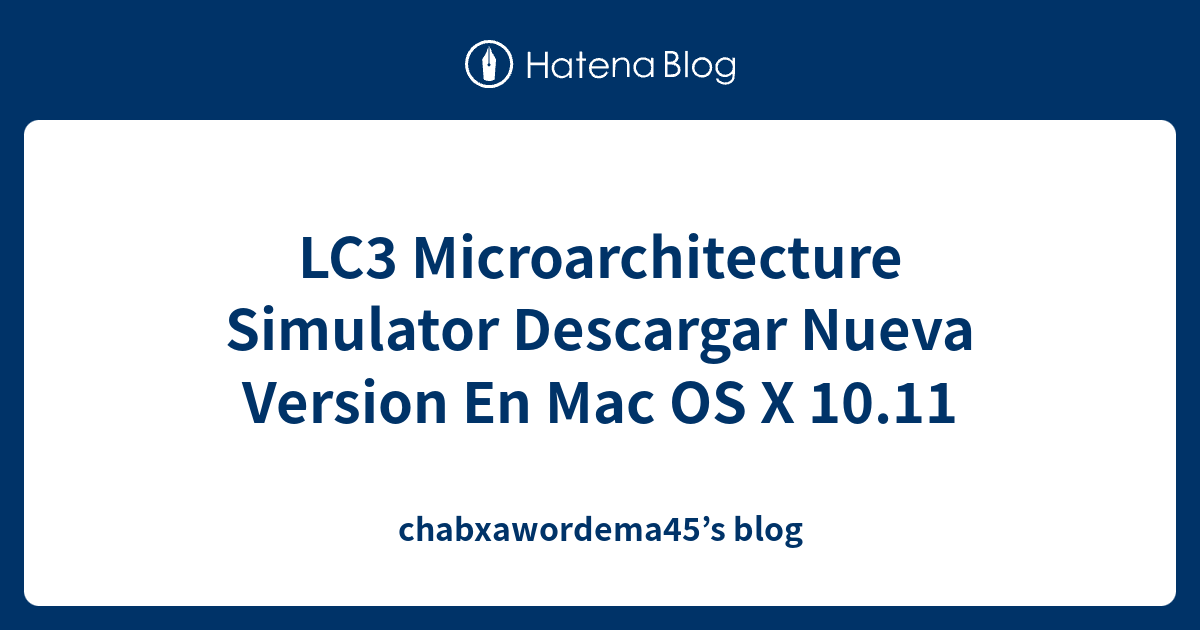 LC3 Microarchitecture Simulator Descargar Nueva Version En Mac OS X 10. ...