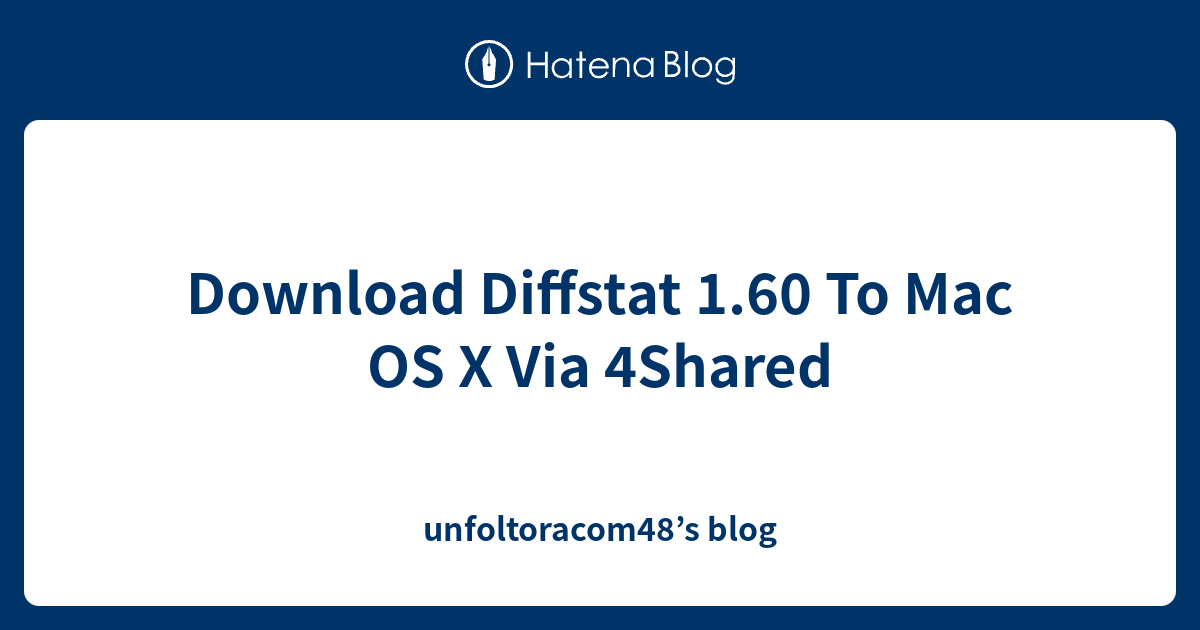 Download Diffstat 1.60 To Mac OS X Via 4Shared - unfoltoracom48’s blog
