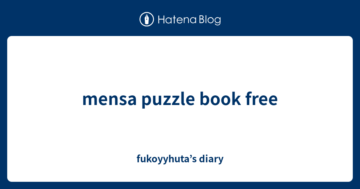 mensa puzzle book free - fukoyyhuta’s diary