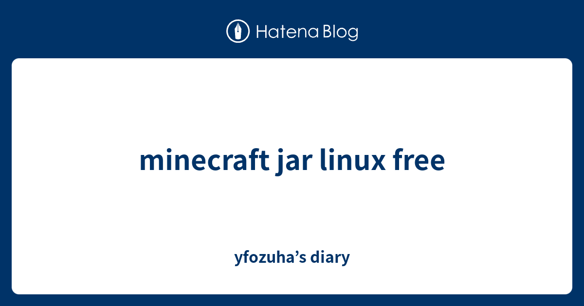 minecraft jar linux free - yfozuha’s diary