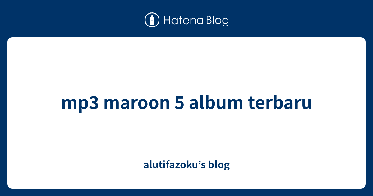 mp3 maroon 5 album terbaru - alutifazoku’s blog