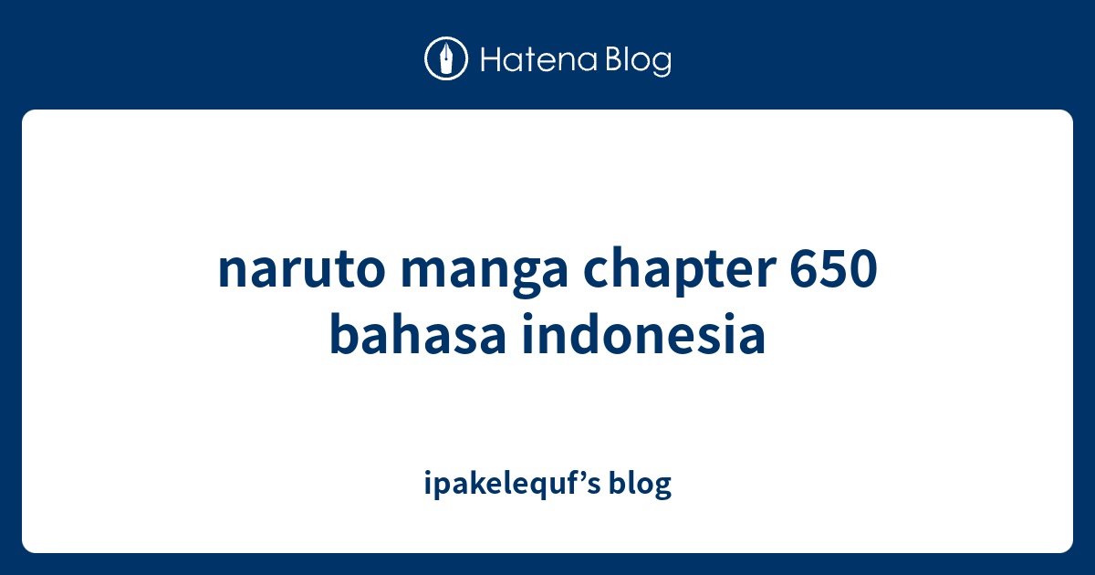 naruto manga chapter 650 bahasa indonesia - ipakelequf’s blog