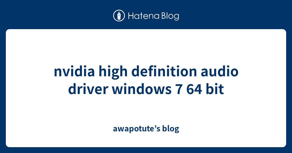 nvidia high definition audio driver windows 7 64 bit - awapotute’s blog