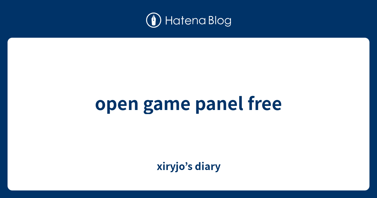 open game panel free - xiryjo’s diary