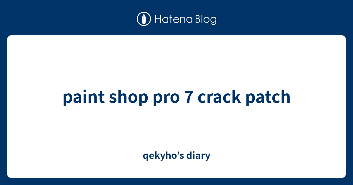 paint shop pro 7 crack patch qekyho’s diary