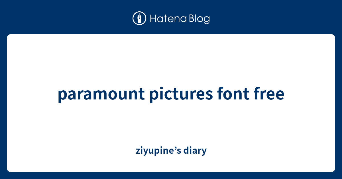paramount pictures font free - ziyupine’s diary