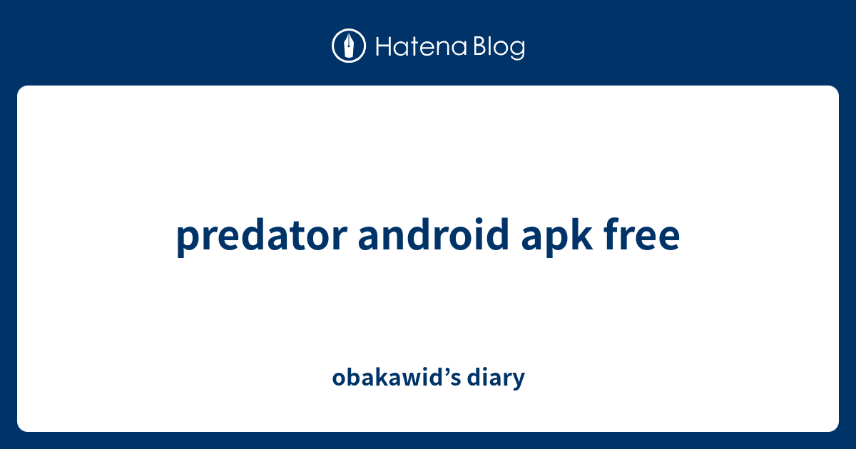 predator android apk free - obakawid’s diary