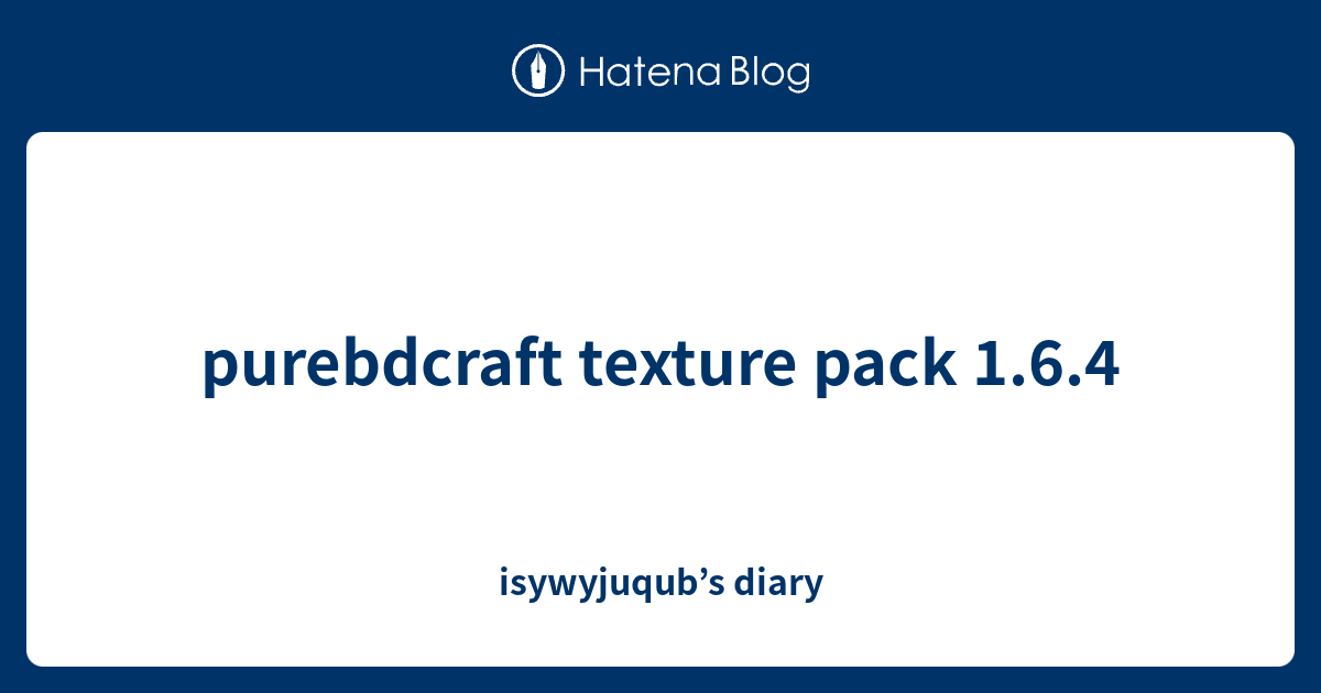 purebdcraft texture pack 1.6.4 - isywyjuqub’s diary