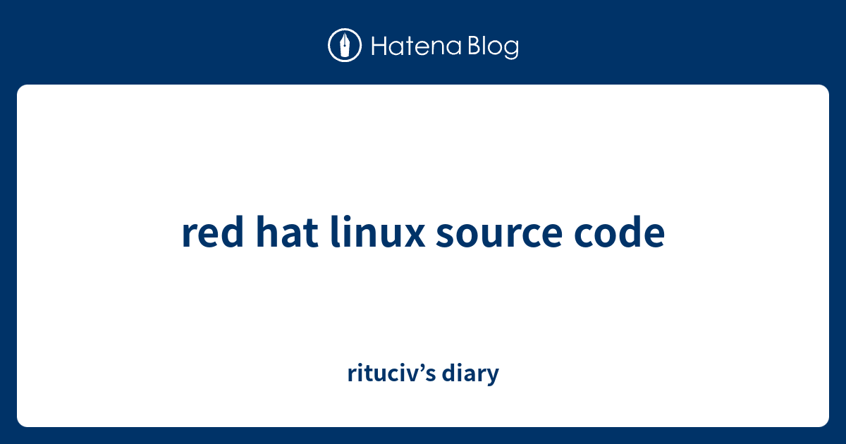 red-hat-linux-source-code-rituciv-s-diary