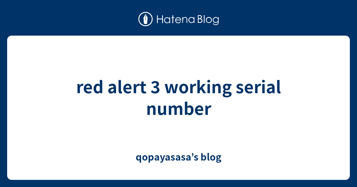 red alert 3 working serial number - qopayasasa’s blog