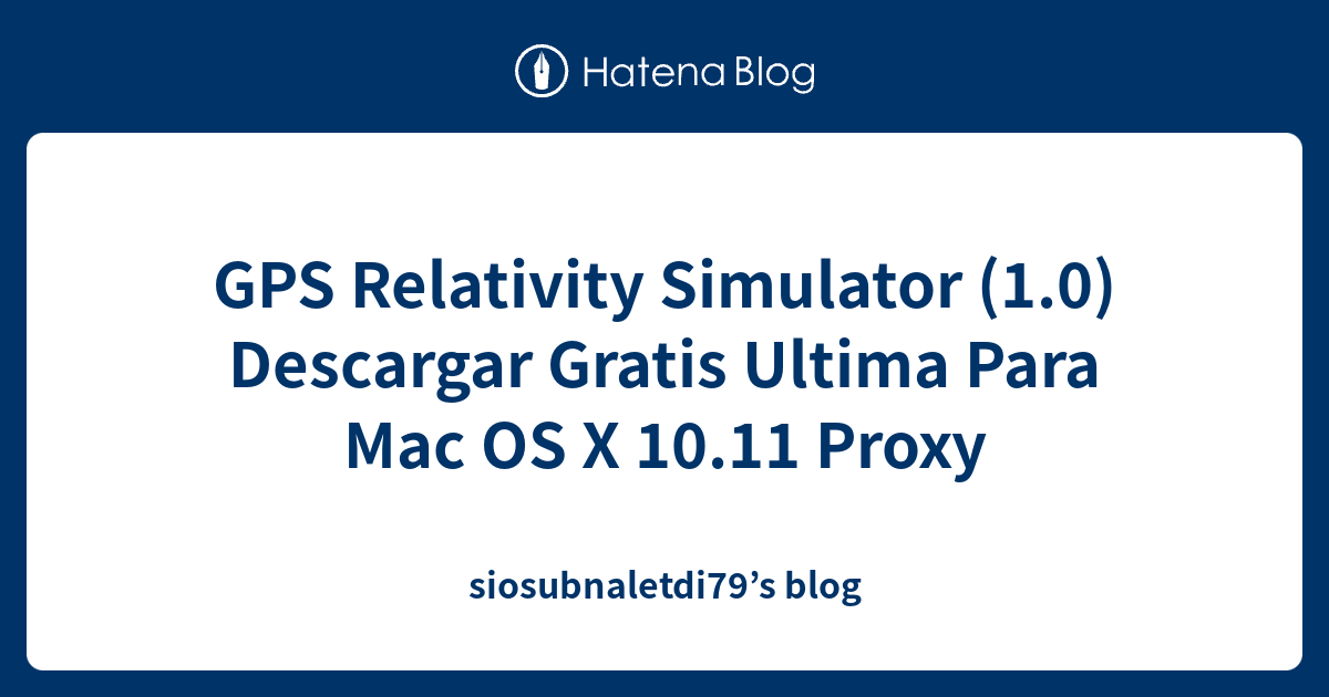 GPS Relativity Simulator (1.0) Descargar Gratis Ultima Para Mac OS X 10 ...