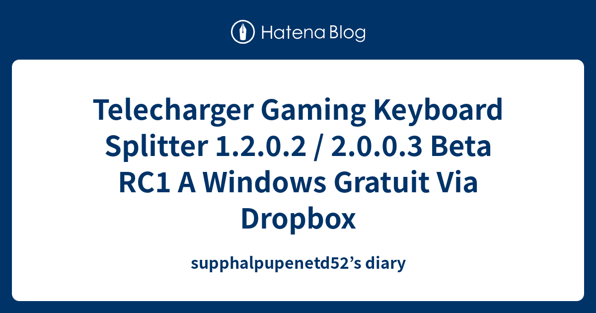 Telecharger Gaming Keyboard Splitter 1.2.0.2 / 2.0.0.3 Beta RC1 A
