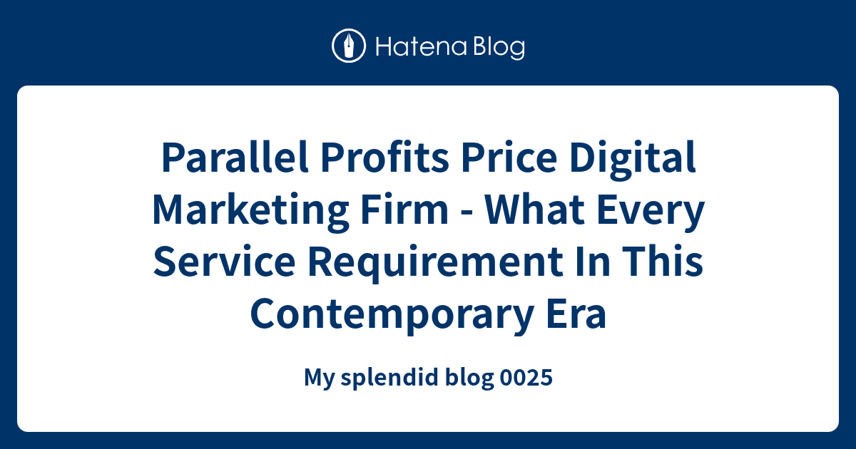 Parallel Profits Price Digital Marketing Firm - What Every Service ...