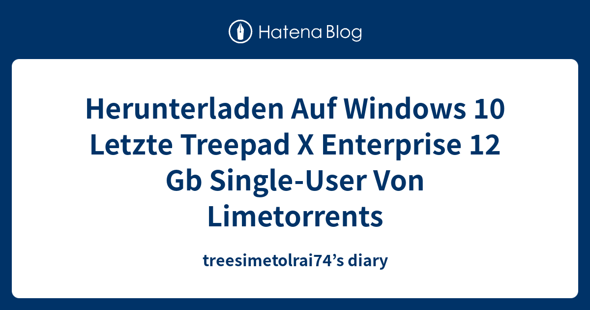 Herunterladen Auf Windows 10 Letzte Treepad X Enterprise 12 Gb Single ...