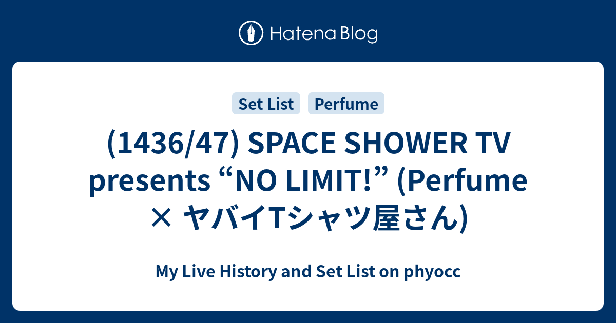 1436/47) SPACE SHOWER TV presents “NO LIMIT!” (Perfume × ヤバイT