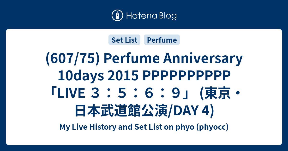 607 75 Perfume Anniversary 10days 2015 PPPPPPPPPP LIVE