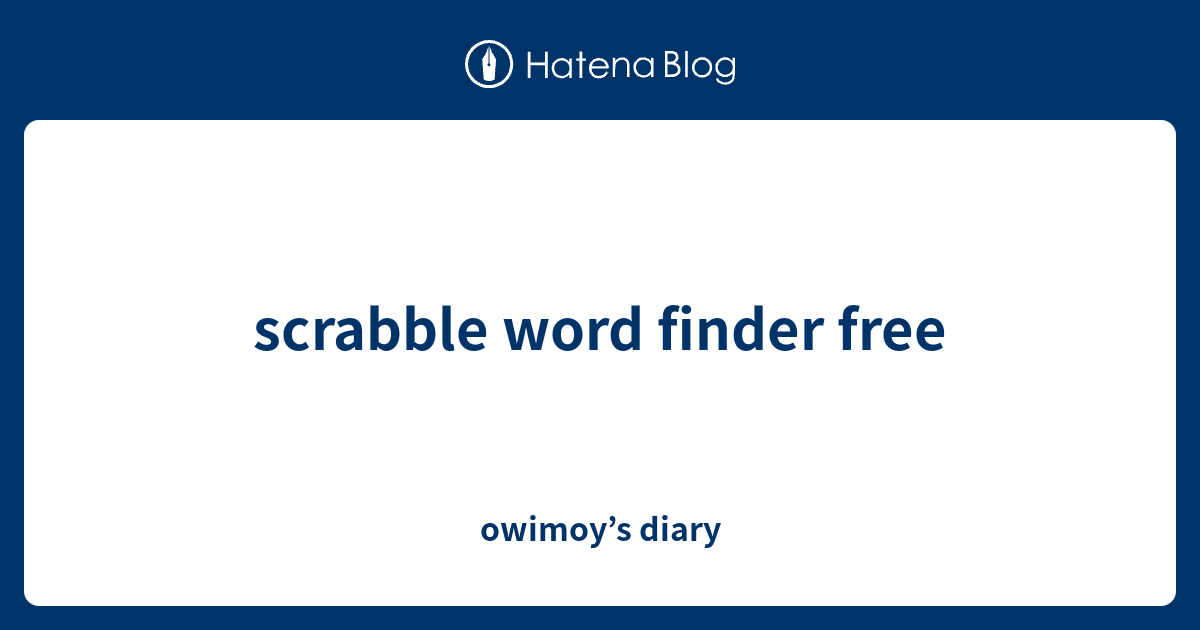 scrabble word finder free owimoy’s diary