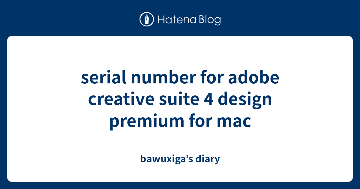 serial number for adobe creative suite 4 design premium for mac ...