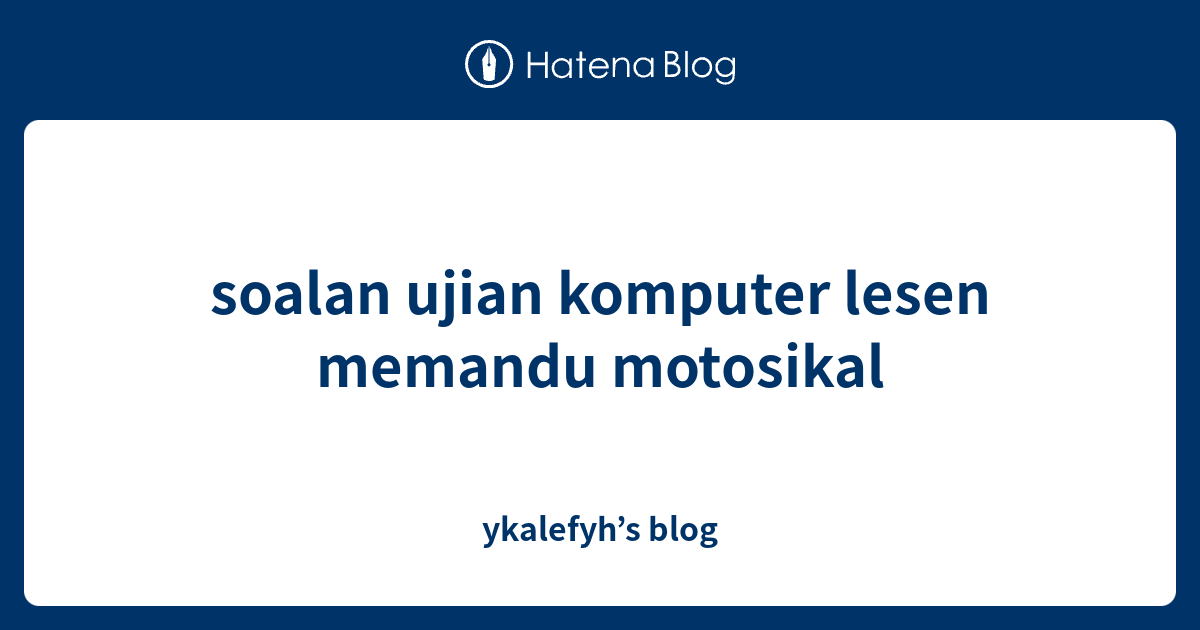 soalan ujian komputer lesen memandu motosikal  ykalefyh’s blog