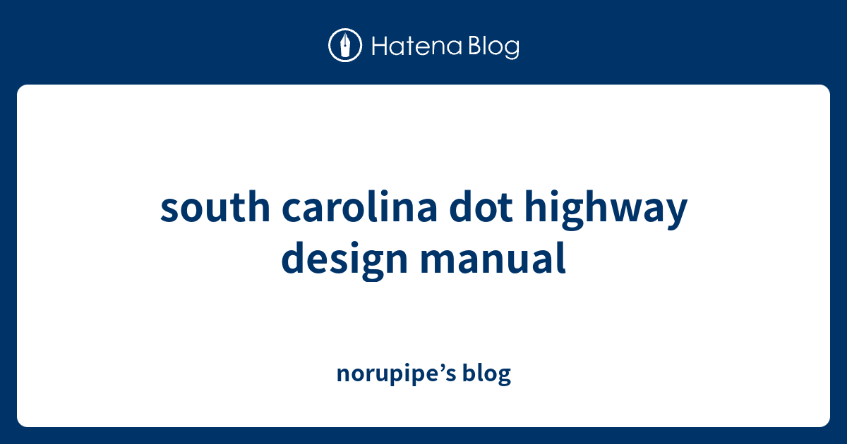 south carolina dot highway design manual norupipe’s blog