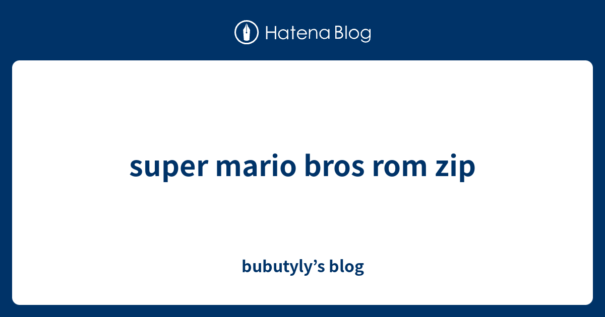 super mario bros rom zip - bubutyly’s blog