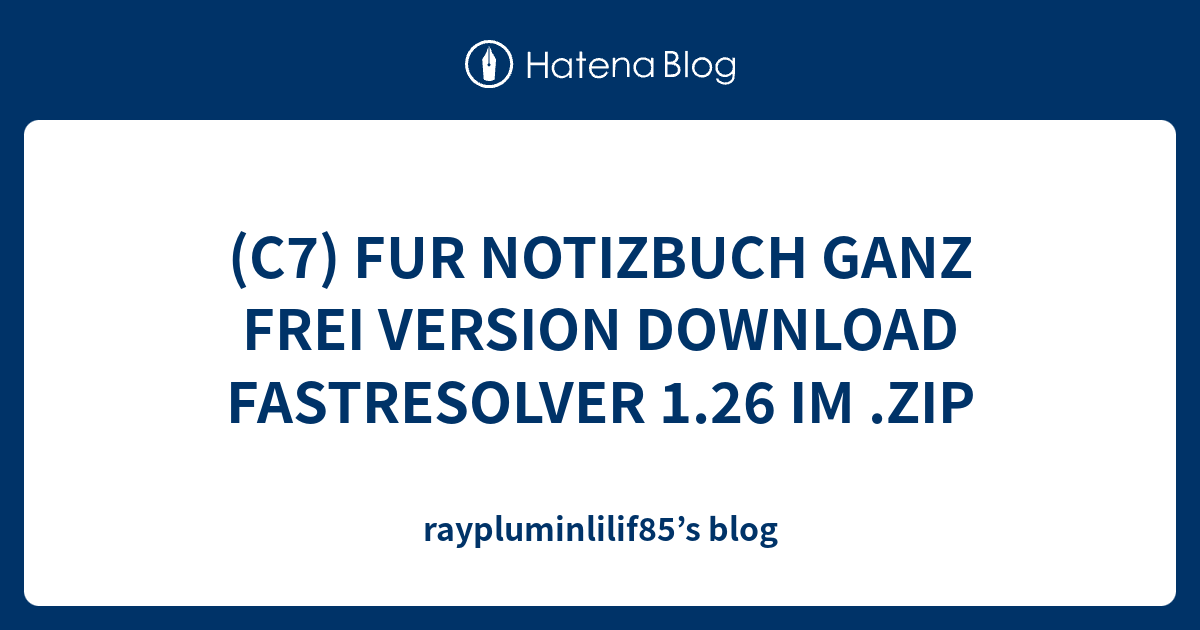 (C7) FUR NOTIZBUCH GANZ FREI VERSION DOWNLOAD FASTRESOLVER 1.26 IM .ZIP ...