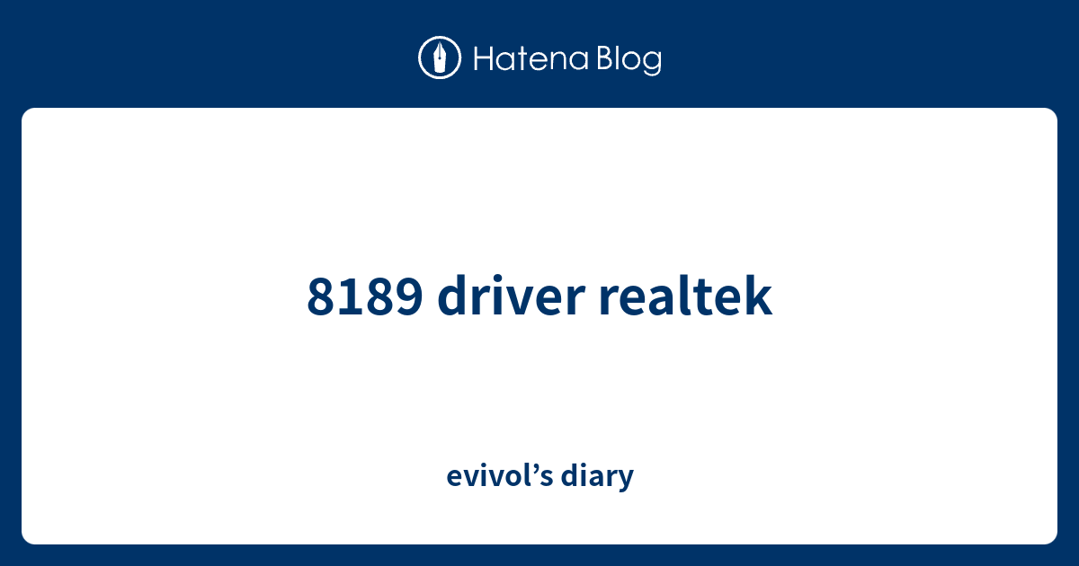 8189 driver realtek - evivol’s diary