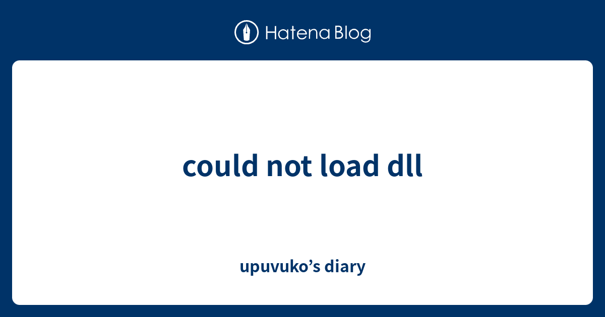 could-not-load-dll-upuvuko-s-diary