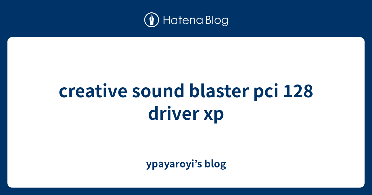 creative sound blaster pci 128 driver xp - ypayaroyi’s blog