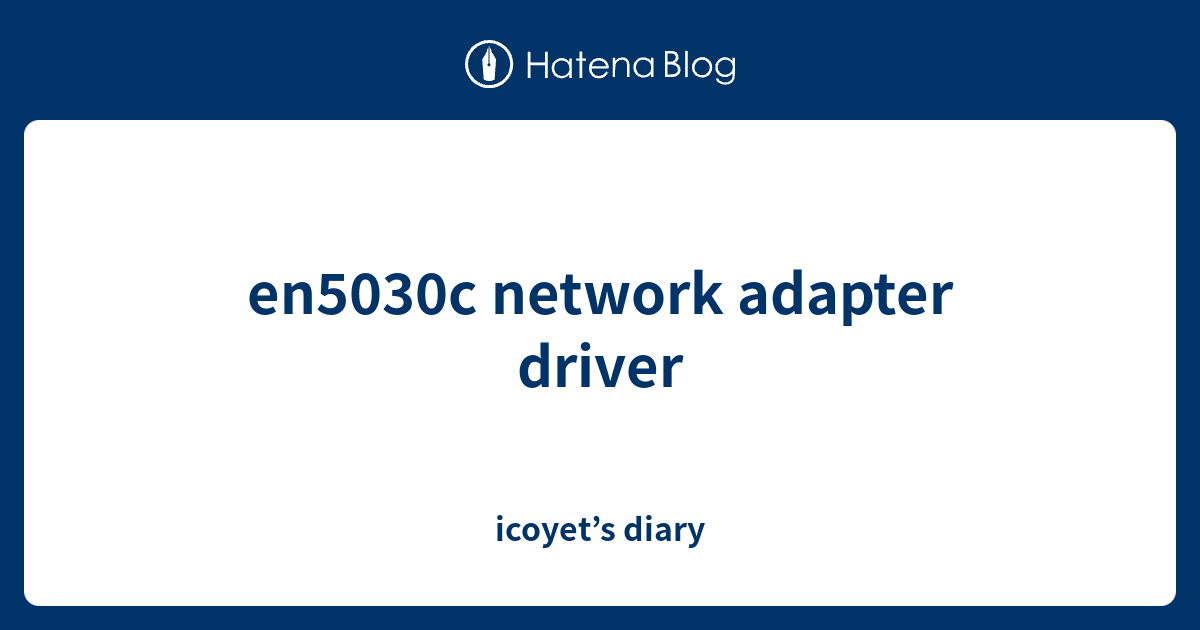 En5030c Network Adapter Driver Icoyet s Diary