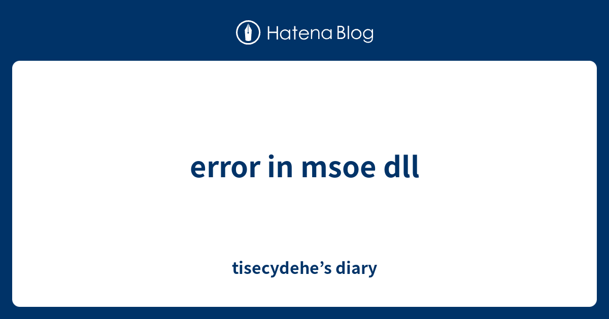 error-in-msoe-dll-tisecydehe-s-diary