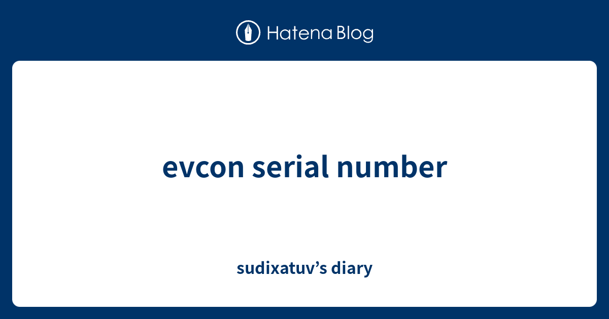 evcon-serial-number-sudixatuv-s-diary