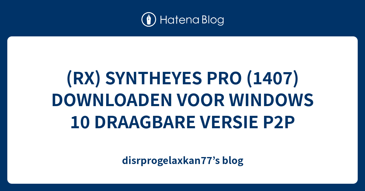(RX) SYNTHEYES PRO (1407) DOWNLOADEN VOOR WINDOWS 10 DRAAGBARE VERSIE