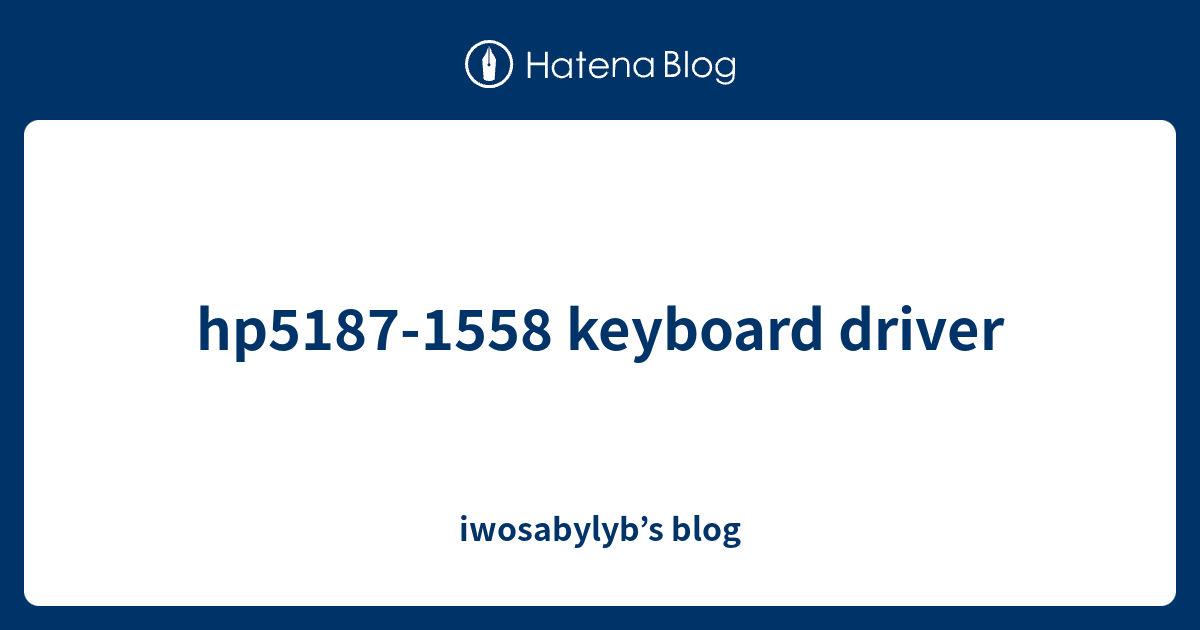 hp51871558 keyboard driver iwosabylyb’s blog