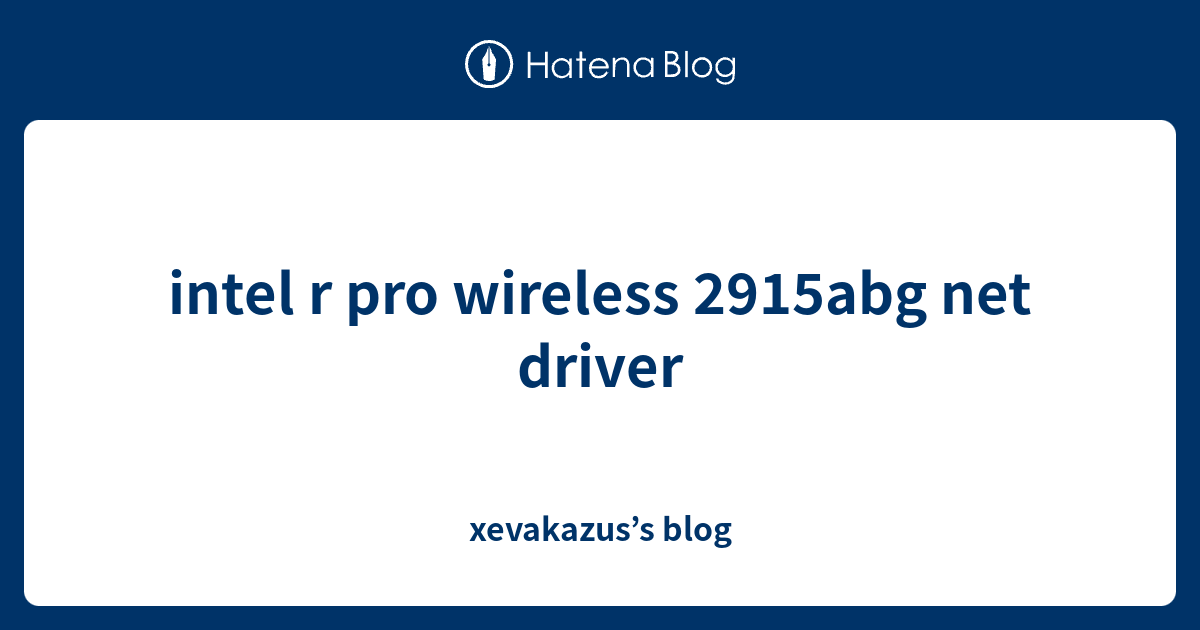 intel r pro wireless 2915abg net driver - xevakazus’s blog